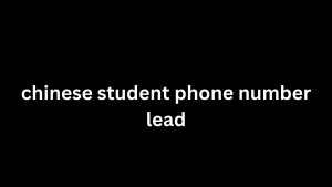 chinese student phone number lead 